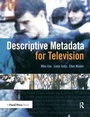 Cover: Descriptive Metadata for Television - Routledge