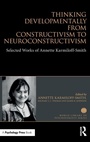 Cover: Thinking Developmentally from Constructivism to Neuroconstructivism - Routledge