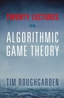 Cover: Twenty Lectures on Algorithmic Game Theory - Cambridge University Press