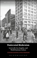 Cover: Pentecostal Modernism: Lovecraft, Los Angeles, and World-Systems Culture - Bloomsbury Academic