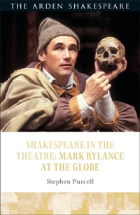 Bild vergrößern Bild: Shakespeare in the Theatre: Mark Rylance at the Globe - The Arden Shakespeare