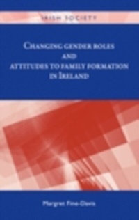 Enlarge image Cover: Changing Gender Roles and Attitudes to Family Formation in Ireland - Manchester University Press