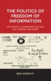 Abbildung von: The Politics of Freedom of Information - Manchester University Press