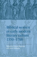 Cover: Biblical Women in Early Modern Literary Culture, 1550-1700 - Manchester University Press