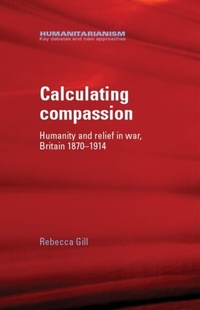 Enlarge image Cover: Calculating Compassion - Manchester University Press