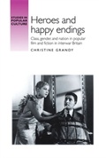 Cover: Heroes and Happy Endings - Manchester University Press