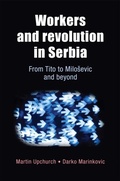 Cover: Workers and Revolution in Serbia - Manchester University Press