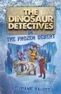 Cover: The Dinosaur Detectives in The Frozen Desert - Sweet Cherry Publishing