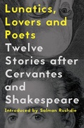 Cover: Lunatics, Lovers and Poets: Twelve Stories after Cervantes and Shakespeare - And Other Stories