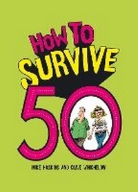 Enlarge image Cover: How to Survive 50 - Summersdale Publishers