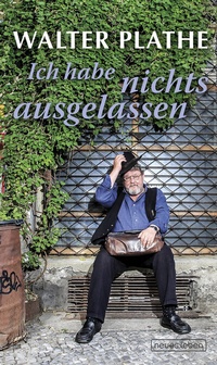 Abbildung von: Ich habe nichts ausgelassen - Neues Leben