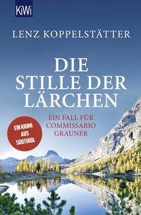 Abbildung von: Die Stille der Lärchen - Kiepenheuer & Witsch