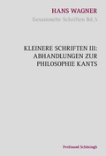 Cover: Kleinere Schriften III: Abhandlungen zur Philosophie Kants - Brill Deutschland