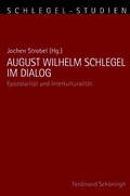 Cover: August Wilhelm Schlegel im Dialog - Brill Deutschland