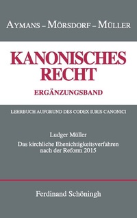 Abbildung von: Das kirchliche Ehenichtigkeitsverfahren nach der Reform von 2015 - Brill | Schöningh