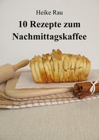 Abbildung von: 10 Rezepte zum Nachmittagskaffee - neobooks