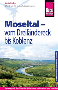 Abbildung von: Reise Know-How Reiseführer Moseltal - vom Dreiländereck bis Koblenz - Reise Know-How Verlag Peter Rump GmbH