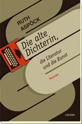 Cover: Die alte Dichterin, die Literatur und die Kunst - L&ouml;cker Verlag