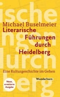 Cover: Literarische F&uuml;hrungen durch Heidelberg - Das Wunderhorn