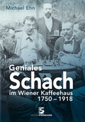 Cover: Geniales Schach im Wiener Kaffeehaus 1750-1918 - Edition Steinbauer