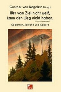 Abbildung von: Wer vom Ziel nicht weiß, kann den Weg nicht haben. - IL-Verlag GmbH