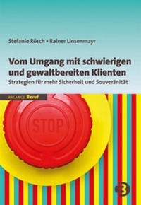 Abbildung von: Vom Umgang mit schwierigen und gewaltbereiten Klienten - BALANCE Buch + Medien Verlag