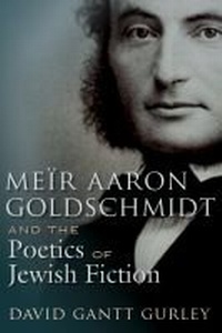 Abbildung von: Meir Aaron Goldschmidt and the Poetics of Jewish Fiction - Syracuse University Press