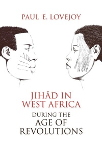 Abbildung von: Jihad in West Africa During the Age of Revolutions - Ohio University Press
