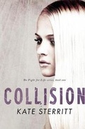 Cover: Collision (the Fight for Life Series Book 1) - Kate Sterritt