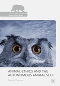 Cover: Animal Ethics and the Autonomous Animal Self - Palgrave Macmillan