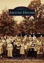 Cover: Around Denver - Arcadia Publishing (SC)