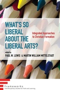 Cover: What's So Liberal about the Liberal Arts? - Wipf & Stock Publishers