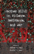 Cover: Jacques Ellul on Violence, Resistance, and War - Wipf & Stock Publishers