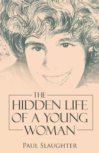 Enlarge image Cover: The Hidden Life of a Young Woman - WestBow Press