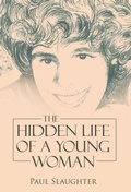 Cover: The Hidden Life of a Young Woman - WestBow Press