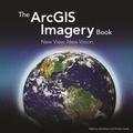 Cover: The ArcGIS Imagery Book - Environmental Systems Research Institute Inc.,U.S.