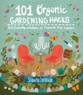 Cover: 101 Organic Gardening Hacks - Cool Springs Press