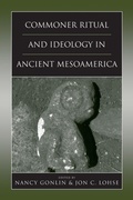 Cover: Commoner Ritual and Ideology in Ancient Mesoamerica - University Press of Colorado