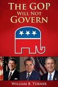 Cover: The GOP Will Not Govern - William B. Turner