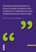 Cover: Gespr&auml;chskompetenz in schulischer Interaktion - normative Anspr&uuml;che und kommunikative Praktiken - hep verlag