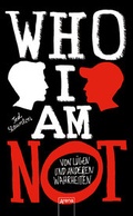 Cover: WHO I AM NOT. Von L&uuml;gen und anderen Wahrheiten - Arena