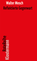 Cover: Reflektierte Gegenwart - Vittorio Klostermann Verlag