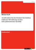 Cover: Atombomben fuer den Frieden? Der Einfluss nuklearer Bewaffnung auf den indo-pakistanischen Konflikt - GRIN Verlag