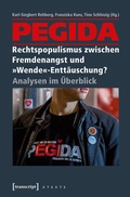 Cover: PEGIDA - Rechtspopulismus zwischen Fremdenangst und &raquo;Wende&laquo;-Entt&auml;uschung? - transcript