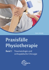 Abbildung von: Praxisfälle Physiotherapie, Band 1, Traumatologie und orthopädische Chirurgie - Europa-Lehrmittel