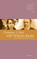 Cover: Clemens J. Setz trifft Wilhelm Raabe - Wallstein