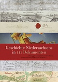 Cover: Geschichte Niedersachsens in 111 Dokumenten - Wallstein