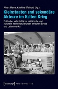 Cover: Kleinstaaten und sekund&auml;re Akteure im Kalten Krieg - transcript