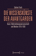 Cover: Die WissensK&uuml;nste der Avantgarden - transcript