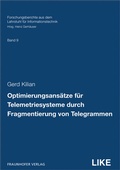 Cover: Optimierungsans&auml;tze f&uuml;r Telemetriesysteme durch Fragmentierung von Telegrammen - Fraunhofer Verlag